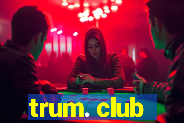 trum. club