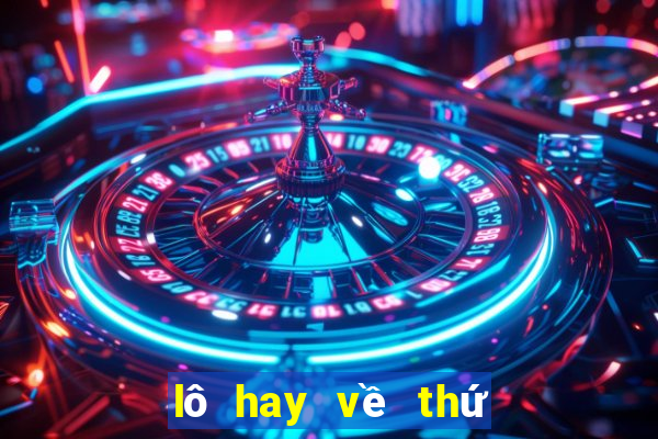 lô hay về thứ 7 hàng tuần