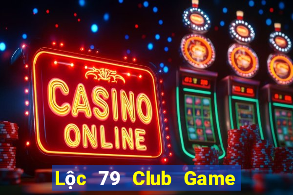 Lộc 79 Club Game Bài Miễn Phí