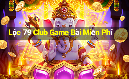 Lộc 79 Club Game Bài Miễn Phí