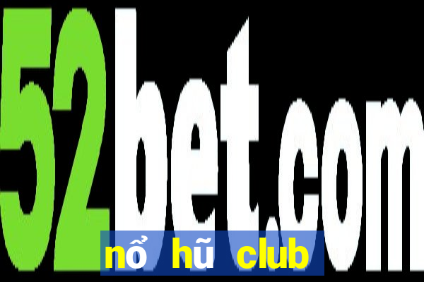 nổ hũ club tiền về như lũ