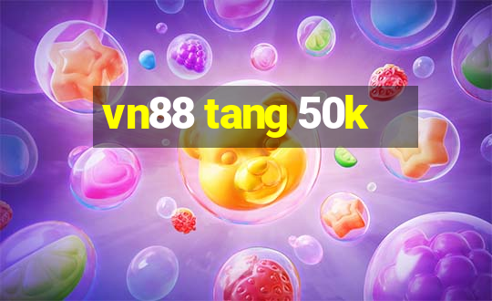 vn88 tang 50k