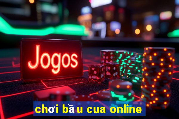 chơi bầu cua online