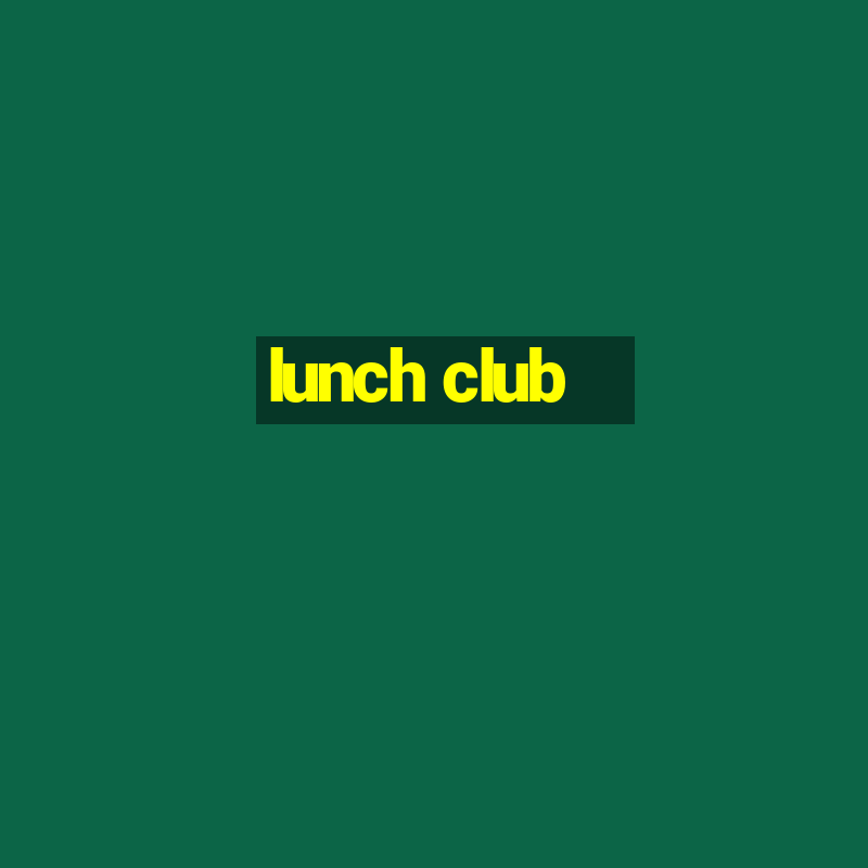 lunch club