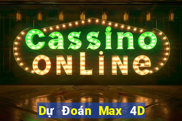 Dự Đoán Max 4D thứ bảy