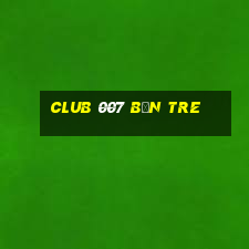 club 007 bến tre