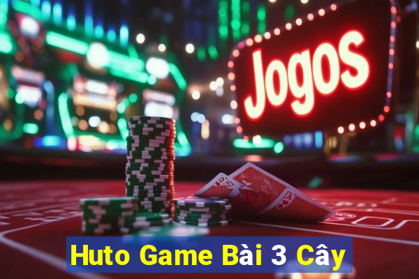 Huto Game Bài 3 Cây