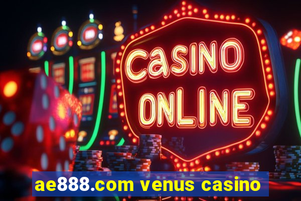 ae888.com venus casino