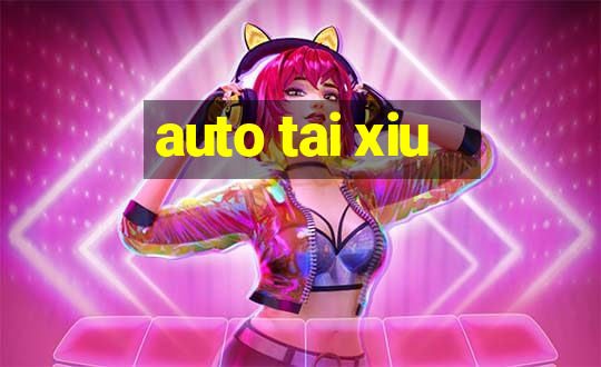 auto tai xiu