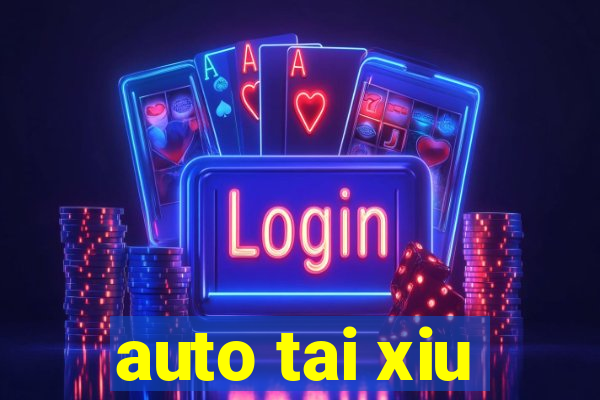 auto tai xiu