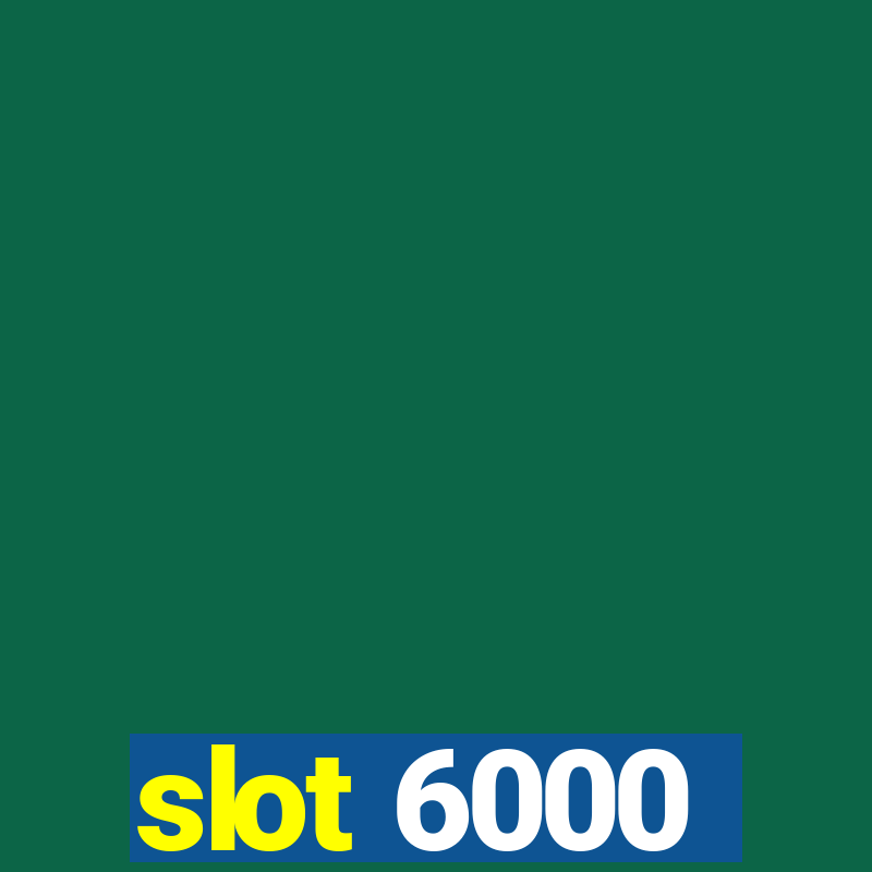 slot 6000