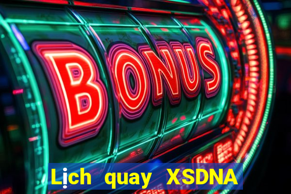 Lịch quay XSDNA Thứ 3