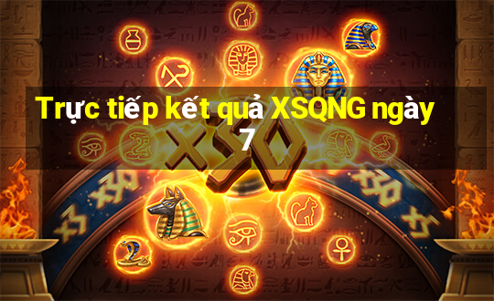 Trực tiếp kết quả XSQNG ngày 7