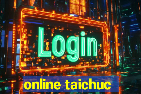 online taichuc