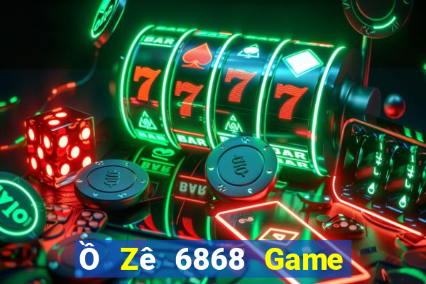 Ồ Zê 6868 Game Bài Online Hay