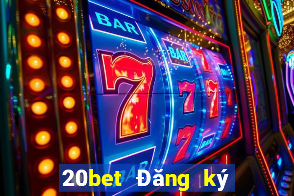 20bet Đăng ký xổ số toàn vẹn