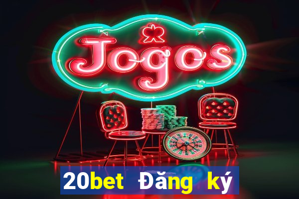 20bet Đăng ký xổ số toàn vẹn