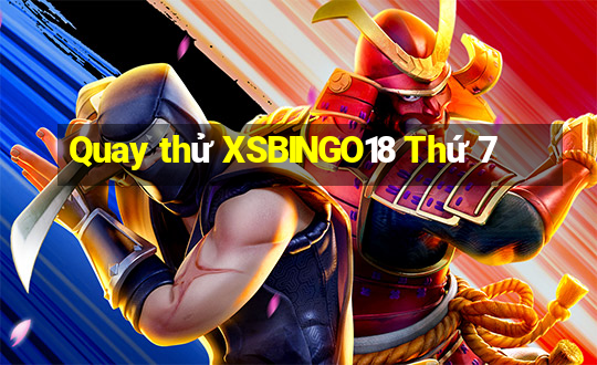 Quay thử XSBINGO18 Thứ 7