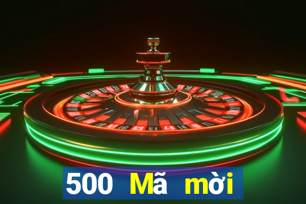 500 Mã mời ứng dụng xổ số