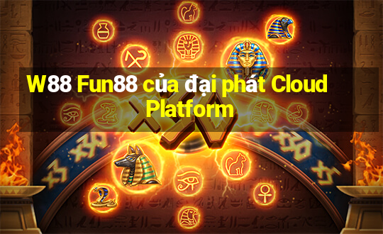 W88 Fun88 của đại phát Cloud Platform