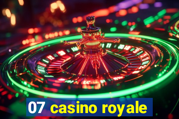 07 casino royale