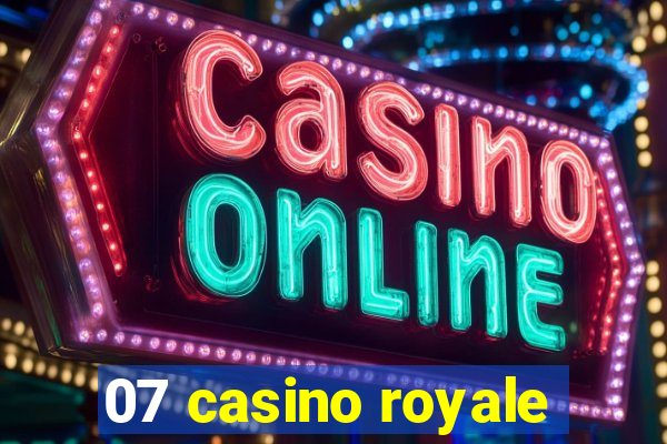 07 casino royale