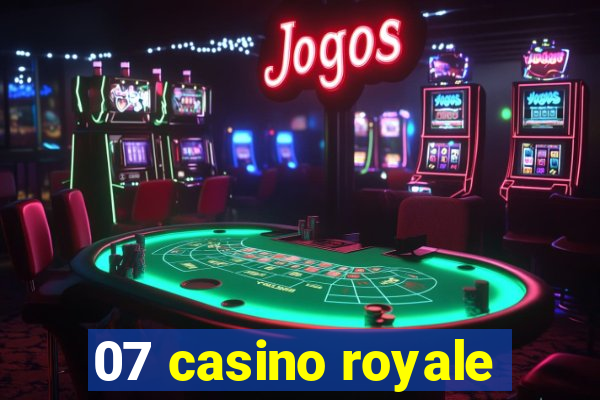 07 casino royale