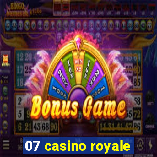 07 casino royale