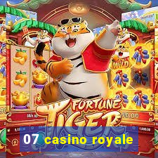 07 casino royale