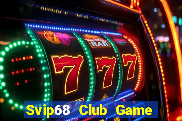 Svip68 Club Game Bài Slot Đổi Thưởng