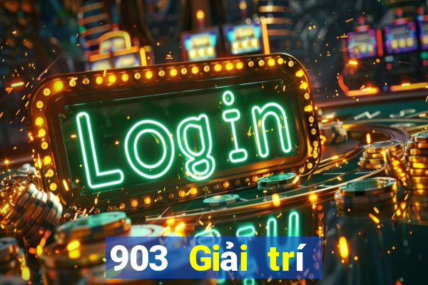 903 Giải trí Tải về