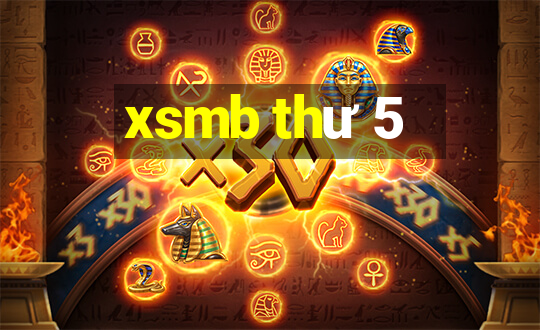 xsmb thư 5