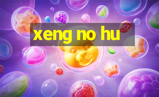 xeng no hu