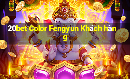 20bet Color Fengyun Khách hàng