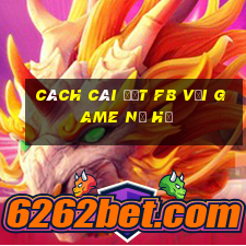 cách cài đặt fb với game nổ hũ