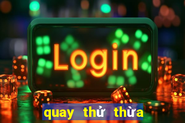 quay thử thừa thiên huế