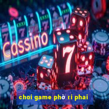 choi game phờ ri phai