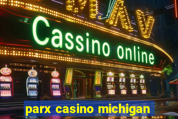 parx casino michigan