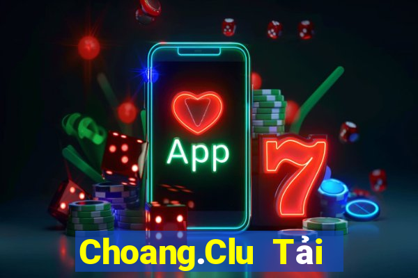 Choang.Clu Tải Game Bài Đổi Thưởng