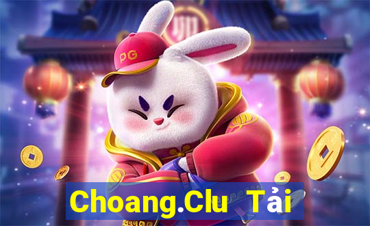 Choang.Clu Tải Game Bài Đổi Thưởng