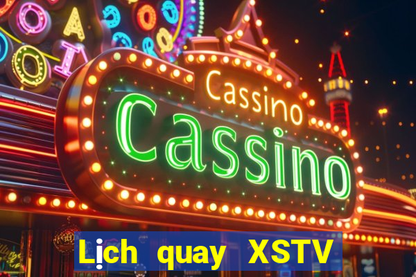 Lịch quay XSTV ngày mai