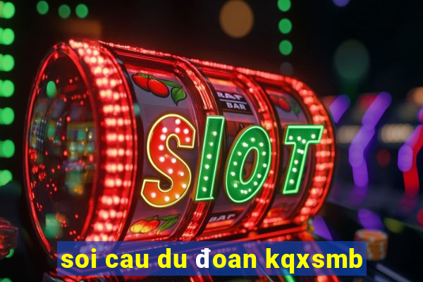 soi cau du đoan kqxsmb