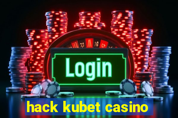 hack kubet casino