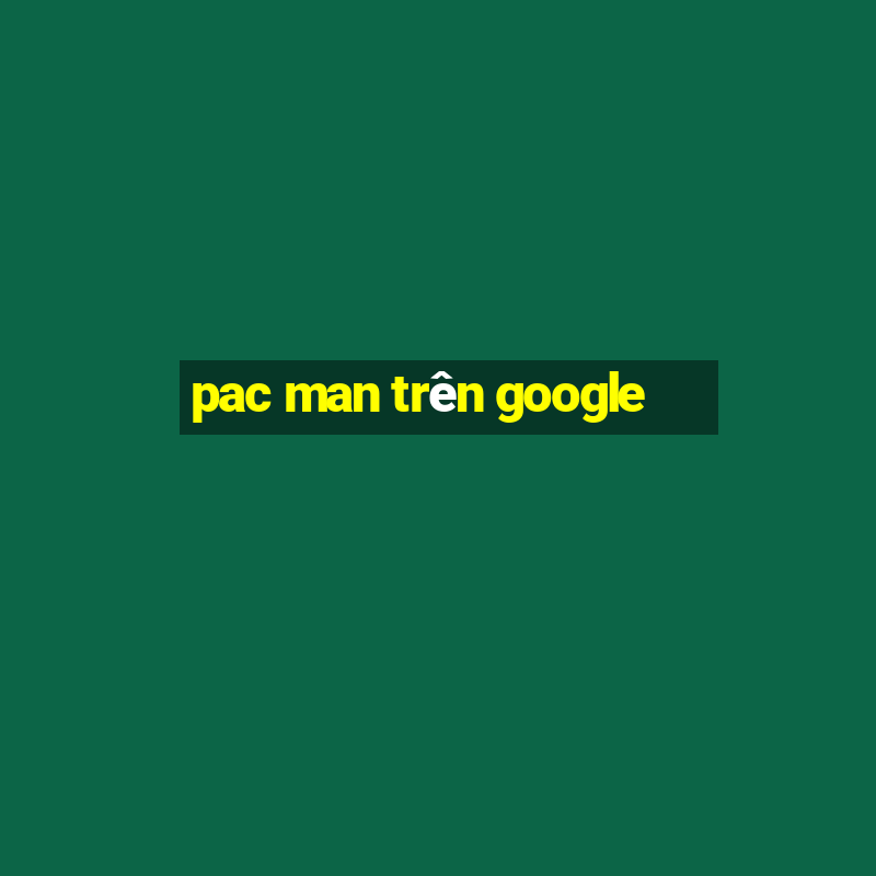 pac man trên google