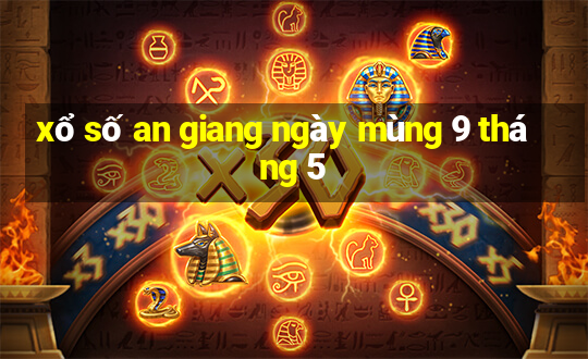 xổ số an giang ngày mùng 9 tháng 5