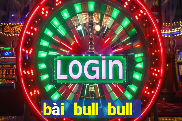 bài bull bull phiên bản ios