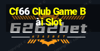 Cf66 Club Game Bài Slot