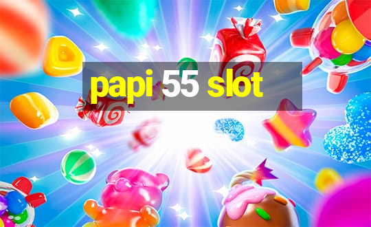 papi 55 slot