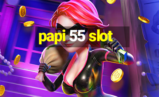 papi 55 slot