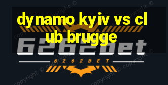 dynamo kyiv vs club brugge